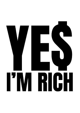 Yes I'm Rich