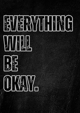 Everything Will Be Okay Text Art