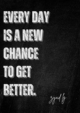 Every Day is a New Chance