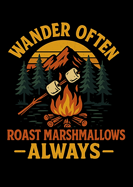 Wander Often, Roast Marshmallows Always