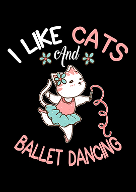 I Like Cats And Ballet Dancing