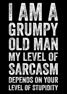 Grumpy Old Man Sarcasm Text Art