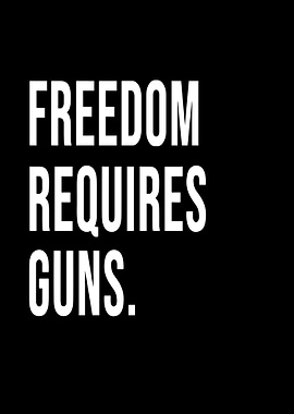 Freedom Requires Guns Text Art