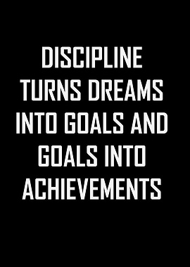 Discipline turns dreams into goals