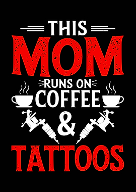 This Mom Runs on Coffee & Tattoos