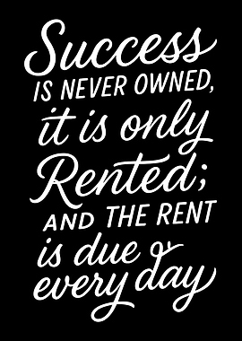 Success is Rented Motivational Quote