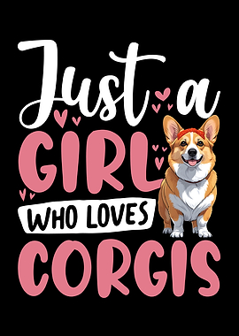 Just a Girl Who Loves Corgis
