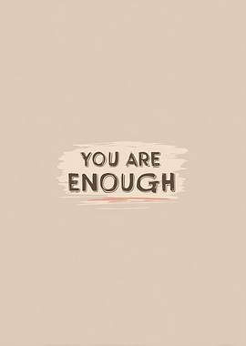 You Are Enough Inspirational Text Art