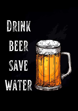 Drink Beer Save Water