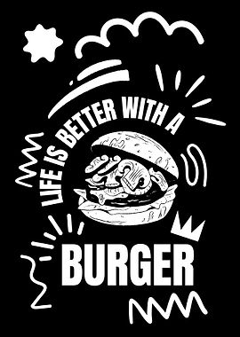 Life is better with a burger