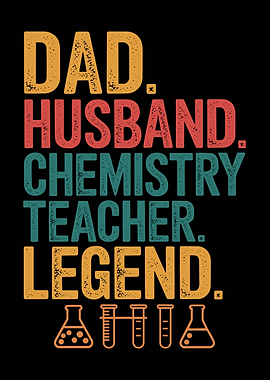 Dad Husband Chemistry Teacher Legend