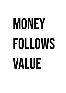 „Money follows Value“ Quote