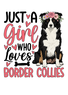 Just a Girl Who Loves Border Collies