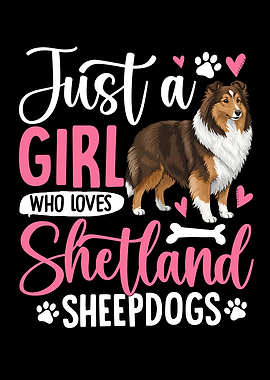 Just a Girl Loves Shetland Sheepdogs