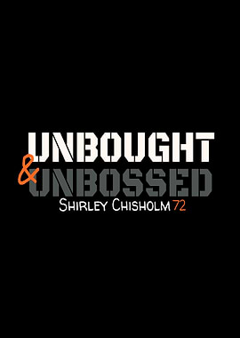 Unbought & Unbossed Shirley Chisholm