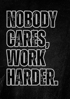 Nobody Cares, Work Harder Text Art