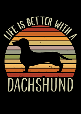 Life is better with a Dachshund
