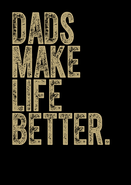 Quote For Dads Make Life Better Sentimental Father’s Day Message