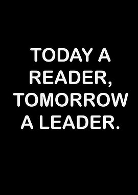 Today a Reader, Tomorrow a Leader