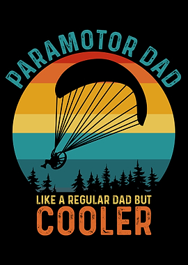 Paramotor Dad Like A Regular Dad But Cooler