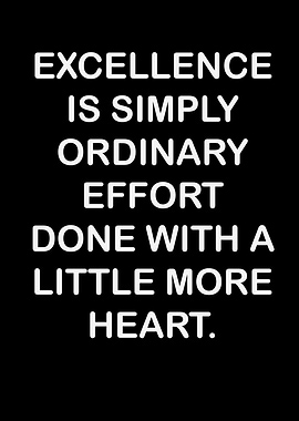 Excellence is Ordinary Effort