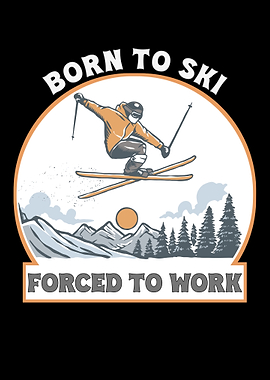 Born to Ski, Forced to Work