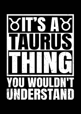 It's a Taurus Thing