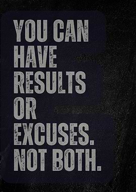 Results or Excuses Motivational Quote