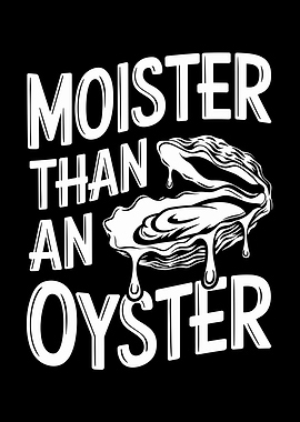 Moister Than An Oyster