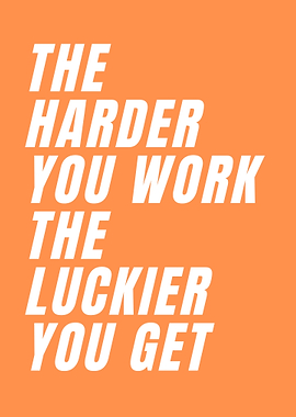 Motivational Quote: Work Harder, Get Luckier