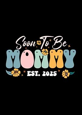 Soon To Be Mommy Est. 2025