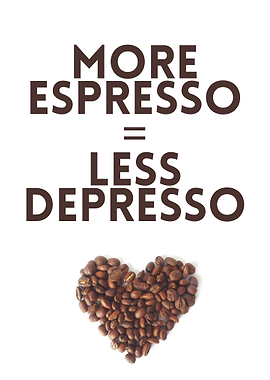 More Espresso Less Depresso