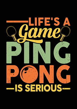 Life's a Game Ping Pong