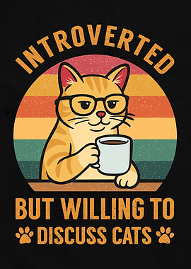 Introverted But Willing To Discuss Cats