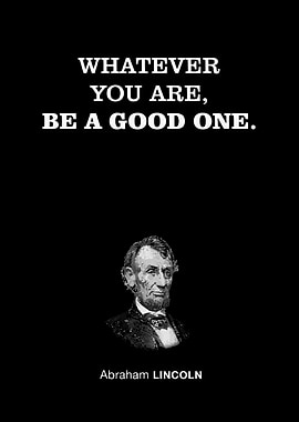 Whatever You Are, Be a Good One
