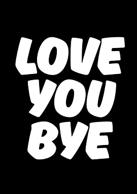 Love You Bye