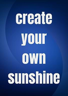 Create Your Own Sunshine