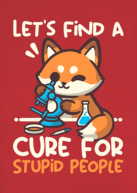 Fox Scientist: Cure for Stupidity
