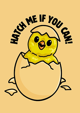 Hatch Me If You Can Chick