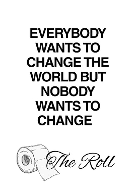 Change the World – Toilet Roll Quote