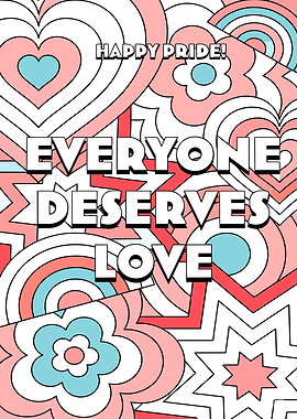 Happy Pride! Everyone Deserves Love