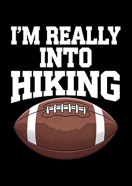 I'm Really Into Hiking Football