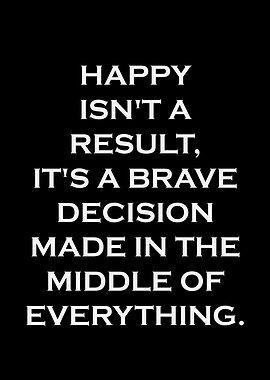 Happy is a brave decision