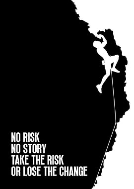 No Risk No Story - Rock Climbing Motivational