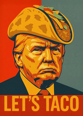 Let's Taco Trump - Donald Trump 'TACO' Chicken Out Political Satire