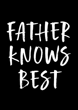 Father Knows Best Bold & Timeless Dad Tribute Wall Art