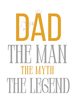 Dad: The Man, The Myth, The Legend