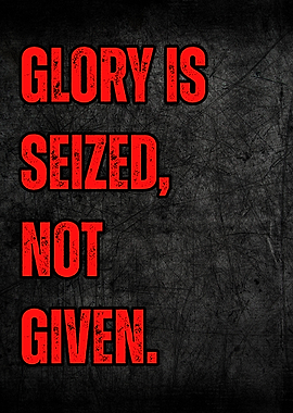 Glory is Seized, Not Given