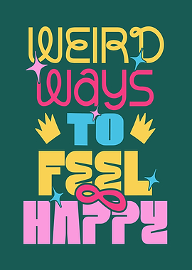 Weird Ways to Feel Happy