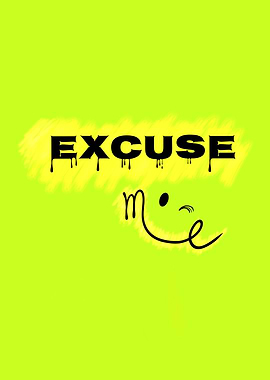 Excuse Me - Sassy Polite Graphic Art